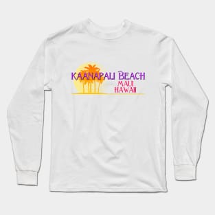 Life's a Beach: Kaanapali Beach, Maui, Hawaii Long Sleeve T-Shirt